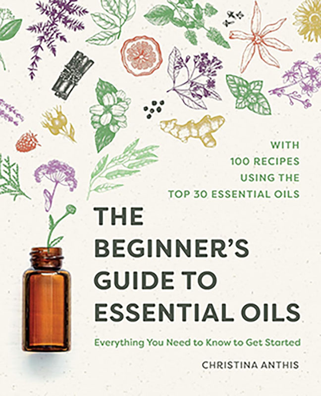 (image for) Beginner's Guide to Essential Oils by Christina Anthis